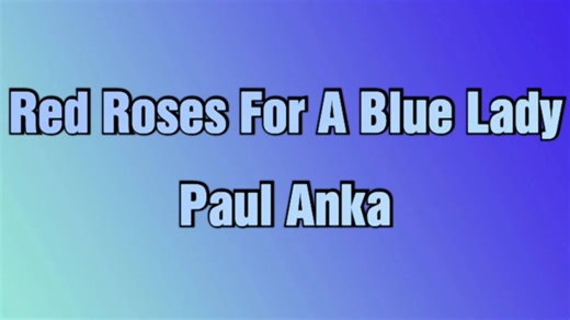 𝐏𝐚𝐮𝐥 𝐀𝐧𝐤𝐚 - 𝐑𝐞𝐝 𝐑𝐨𝐬𝐞𝐬 𝐅𝐨𝐫 𝐀 𝐁𝐥𝐮𝐞 𝐋𝐚𝐝𝐲 (𝐋𝐲𝐫𝐢𝐜𝐬) 𝐀𝐫𝐭𝐢𝐬𝐭: 𝐏𝐚𝐮𝐥 𝐀𝐧𝐤𝐚 𝐀𝐥𝐛𝐮𝐦: 𝐓𝐢𝐦𝐞𝐥𝐞𝐬𝐬 𝐑𝐞𝐥𝐞𝐚𝐬𝐞𝐝: 𝟏𝟗𝟔𝟖 𝐑𝐞𝐜𝐨𝐫𝐝𝐞𝐝: 𝟏𝟗𝟔𝟕 𝐆𝐞𝐧𝐫𝐞𝐬: 𝐓𝐫𝐚𝐝𝐢𝐭𝐢𝐨𝐧𝐚𝐥 𝐏𝐨𝐩, 𝐄𝐚𝐬𝐲 𝐋𝐢𝐬𝐭𝐞𝐧𝐢𝐧𝐠, 𝐕𝐨𝐜𝐚𝐥 𝐏𝐨𝐩 & 𝐏𝐨𝐩. No Copyright Infringement Intended #Lyric #LyricVideo #LyricsVideos #MusicVideo #MusicVideos #Lyrics #LyricsVideo #LyricsVideos #MusicLyricsVideoTV #MusicWithLyrics #MusicAndLyrics #SongsWithLyrics #Son