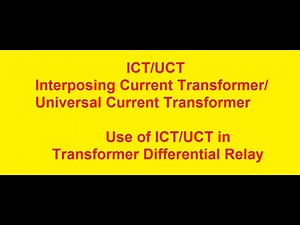 Use of ICT(INTERPOSING CURRENT TRANSFORMER)/UCT( UNIVERSAL AUX CURRENT TR.)FOR Differential Relay