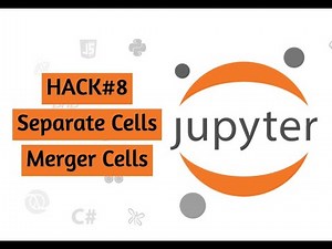 How to Separate and Merge Cells in Jupyter Notebook | Hack#8