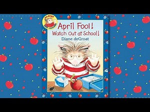 April Fool! Watch Out At School! - Read Aloud Book