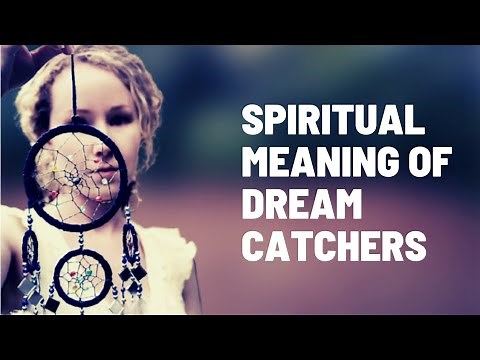 |Spiritual Meaning Of Dream Catchers|,"Symbolism Of Dream Catchers"