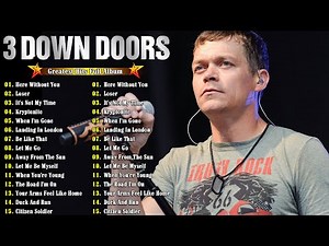 3 Doors Down Greatest Hits Full Album - Best Songs Of 3 Doors Down - 3 Doors Down Hits Playlist 2025