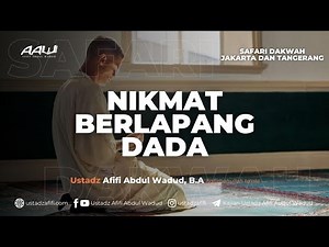 NIKMAT BERLAPANG DADA | Ustadz Afifi Abdul Wadud, B.A.