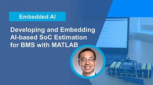 Developing and Embedding AI-Based SOC Estimation for BMS Using MATLAB
