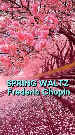Spring Waltz – Frederic Chopin | Relaxing Piano Music For Soul #SpringWaltz #Chopin