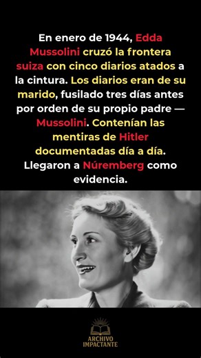 La hija de Mussolini cruzó la frontera con los diarios que hundieron al Reich 📓 #WWII
