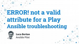 Ansible troubleshooting - not a valid attribute for a Play error