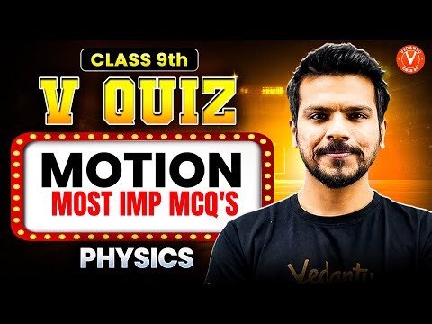 🧠 Class 9 Physics | Motion Most IMP MCQs | V Quiz Challenge!