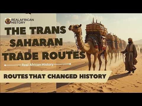 The Trans Saharan TRADE Routes That Changed History