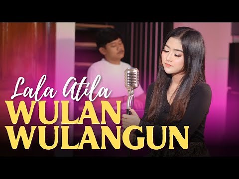 WULAN WULANGUN - LALA ATILA (Official Musik Video)