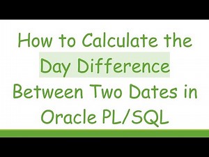 How to Calculate the Day Difference Between Two Dates in Oracle PL/SQL
