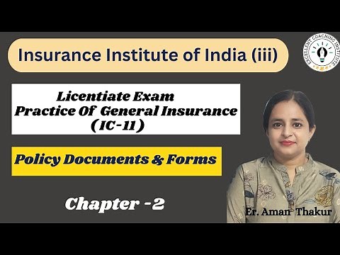 Practice of General Insurance|IC 11| Chap -2l Policy Documents & Forms |Licentiate Exam
