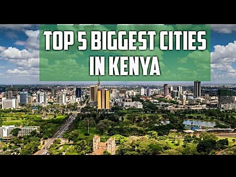 Top 5 biggest cities and Towns in Kenya