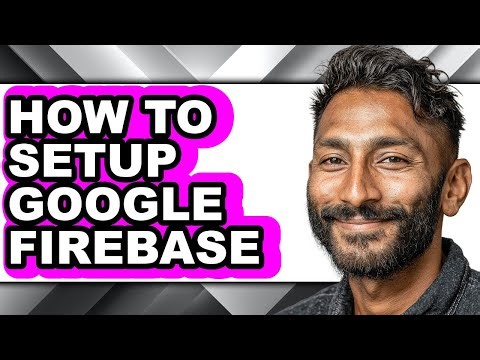 How to Setup Google Firebase - Full Guide