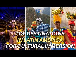 Top 5 Destinations in Latin America for Cultural Immersion