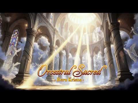 🎼 Orchestral Sacred Music | Prayer • Worship • Reflection • Sharing • Film Scoring