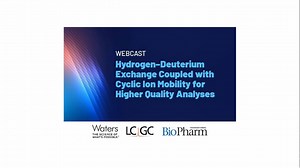WEBINAR | Hydrogen Deuterium Exchange Coupled with Cyclic Ion Mobility for Higher Quality Analyses - Webinar Videos
