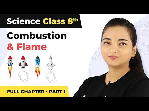 Class 8 Science Chapter 6 | Combustion And Flame Full Chapter Explanation (Part 1)