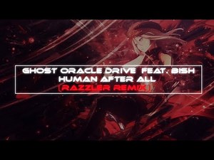 [God Eater] GHOST ORACLE DRIVE feat. BIsH - Human After all (RaZzLeR Remix)