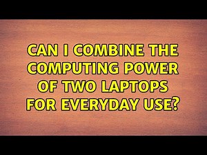 Can I combine the computing power of two laptops for everyday use?