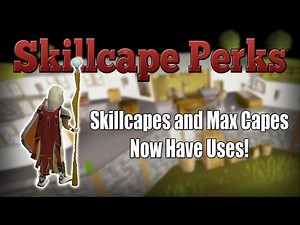 Skillcape + Max Cape Perks Showcase & Discussion
