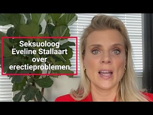 ERECTIEPROBLEMEN | seksuoloog EVELINE STALLAART legt uit