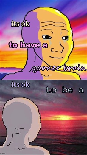 i think i have a gooner brain