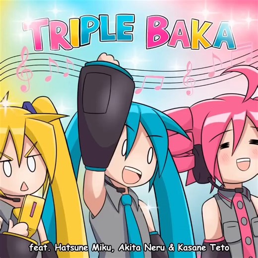 Triple Baka - Hatsune Miku, Kasane Teto and Akita Neru