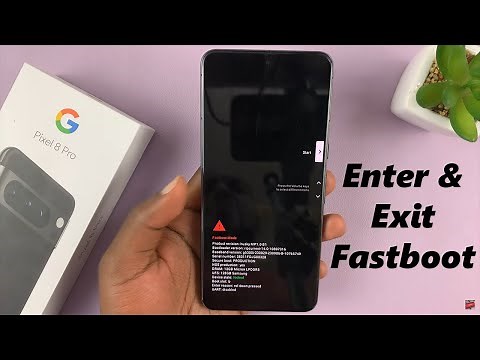 How To Enter & Exit Fastboot Mode On Google Pixel 8 / 8 Pro