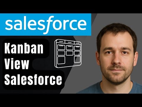 How to Use the Kanban View in Salesforce (2025 Step-by-Step Beginner Tutorial)