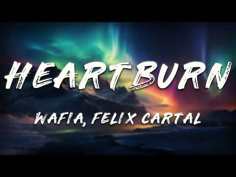 Wafia - Heartburn (Felix Cartal Remix) [ Lyrics ]