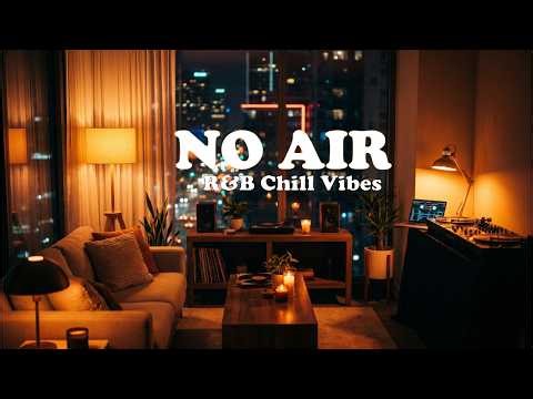 No Air - Jordin Sparks ft. Chris Brown | RnB Chill Vibes 🌙