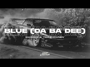 Sweepz & TRA$HCVNDY - BLUE (DA BA DEE) | Extended Remix