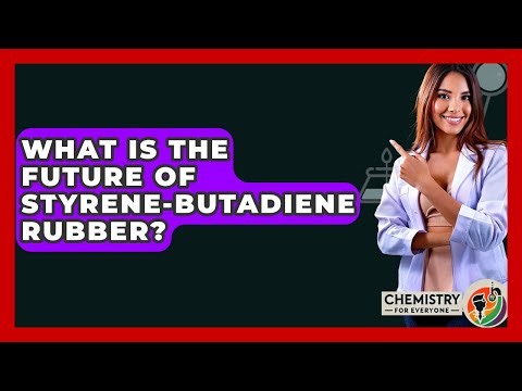 What Is The Future Of Styrene-Butadiene Rubber? - Chemistry For Everyone