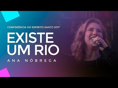 Ana Nóbrega - Existe um rio - Conferência do Espírito Santo 2017