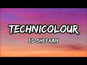 Ed Sheeran - Technicolour [Lyric Video]