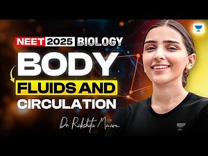 NEET 2025 Biology: Body Fluids And Circulation | Biology One Shot | Dr. Rakshita Singh
