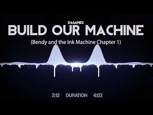 Dagames - Build Our Machine (Bendy And The Ink Machine Chapter 1)