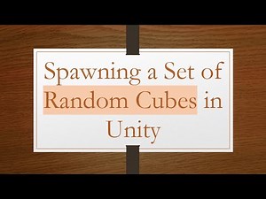 Spawning a Set of Random Cubes in Unity