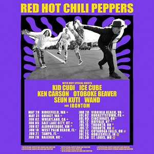 Unlimited Love Tour 2024 💜 VIP Packages Available redhotchilipeppers.com MAY 28 RIDGEFIELD, WA MAY 31 QUINCY, WA JUN 02 WHEATLAND, CA JUN 05 SALT LAKE CITY, UT JUN 07 ALBUQUERQUE, NM JUN 18 WEST PALM BEACH, FL JUN 21 TAMPA, FL JUN 26 RALEIGH, NC JUN 28 VIRGINIA BEACH, VA JUL 02 BURGETTSTOWN, PA JUL 05 CINCINNATI, OH JUL 12 BUFFALO, NY JUL 15 TORONTO, ON JUL 17 TORONTO, ON JUL 22 CUYAHOGA FALLS, OH JUL 25 NOBLESVILLE, IN JUL 30 ST. LOUIS, MO | Red Hot Chili Peppers