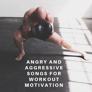 66 Angry and Aggressive Songs for Workout and Bodybuilding Motivation