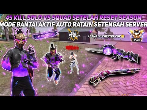 45 KILL SOLO VS SQUAD SETELAH RESET SEASON!! MODE BANTAI AKTIF AUTO RATAIN SETENGAH SERVER!!