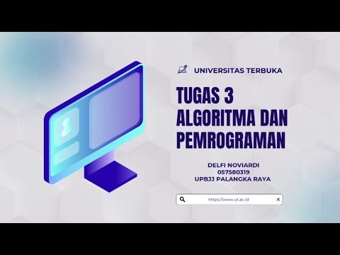 TUGAS 3 ALGORITMA DAN PEMROGRAMAN | UNIVERSITAS TERBUKA