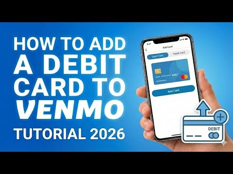 How to Add a Debit Card to Venmo: Step-by-Step Guide 2026