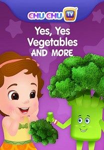 ChuChu TV - Yes, Yes Vegetables and More (2019)