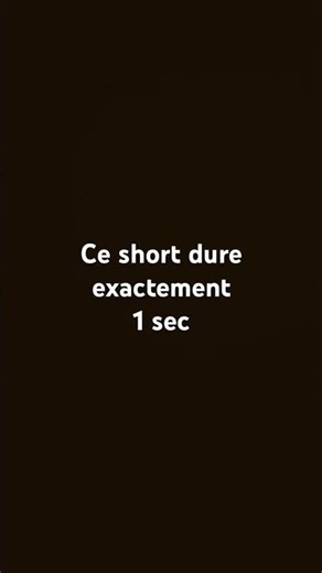 Il dure 1 sec