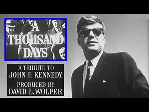 "A THOUSAND DAYS: A TRIBUTE TO JFK" (1964 DAVID L. WOLPER TV DOCUMENTARY) (UNCUT VERSION)