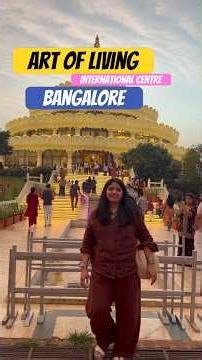 Things to do In Bangalore | Art of Living International Centre Bengaluru | Family & Friends day out