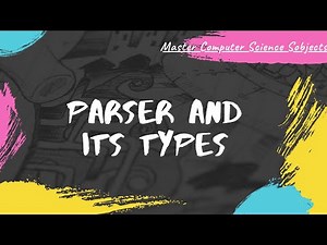 Role of Parser and its types | SSCD | 17CS63 | 15CS63 | VTU