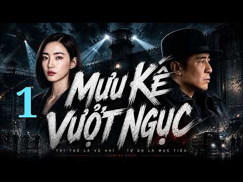 MƯU KẾ VƯỢT NGỤC – TẬP 01 - Thực Hiện Màn Đào Thoát Trí Tuệ Cao | PHIM THUYẾT MINH